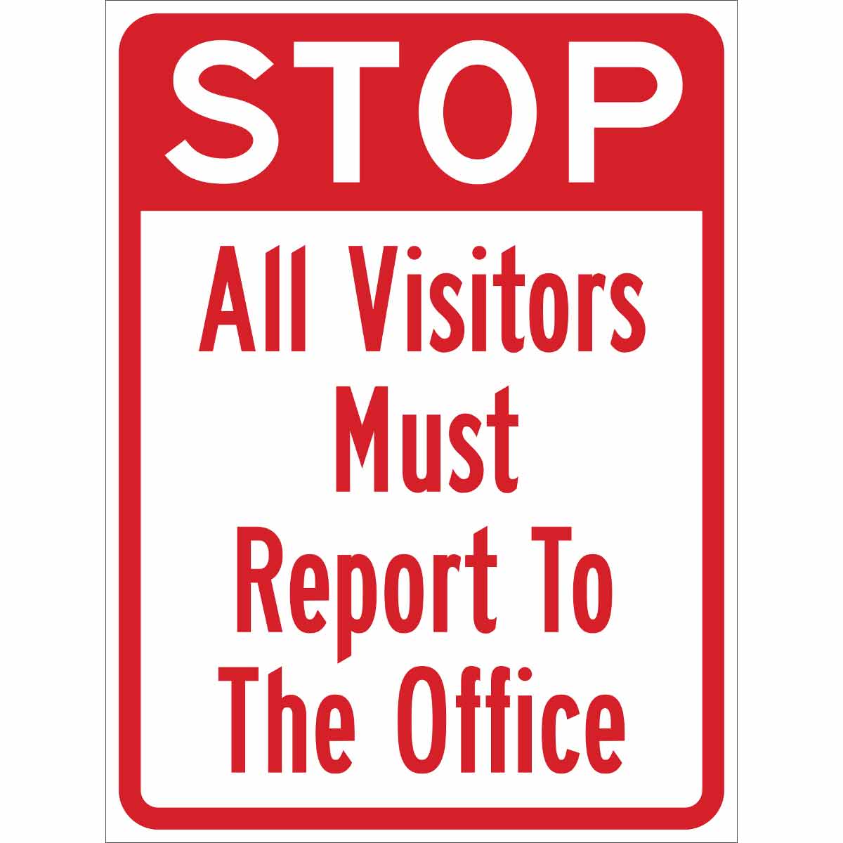 Stop All Visitors Must Report To The Office Sign, 24" H x 12" W x 0.090 ...