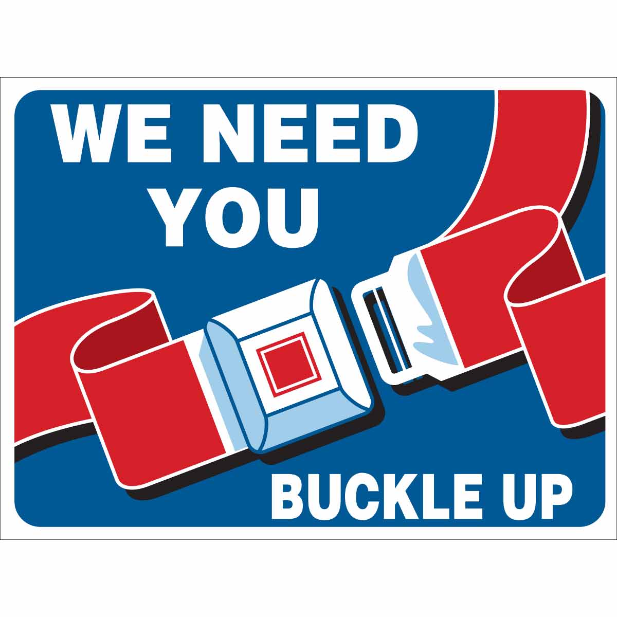 TRFC SIGN WE NEED YOU BUCKLE UP