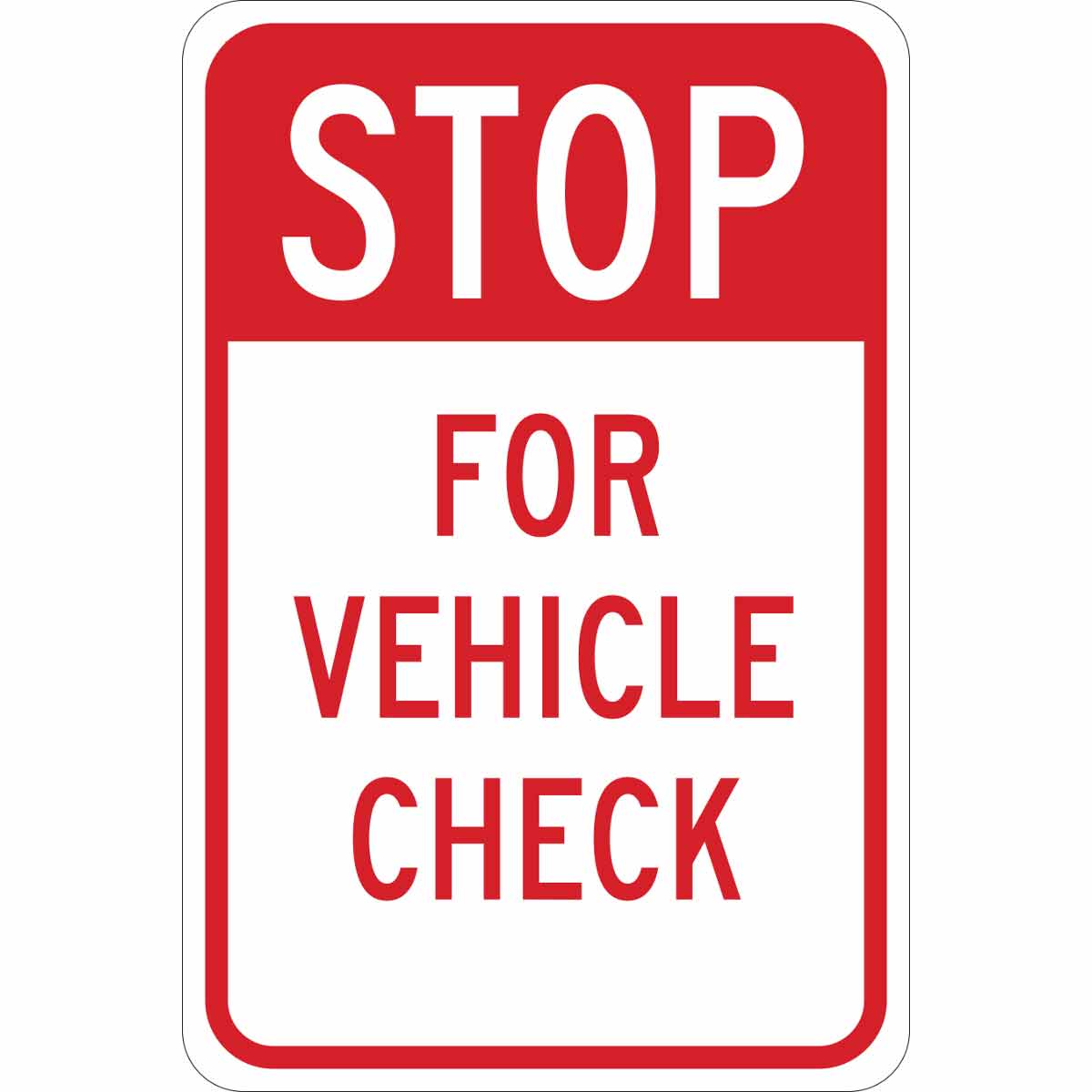 B302 18X12 RD/WHT STOP FOR VEHICLE CHECK