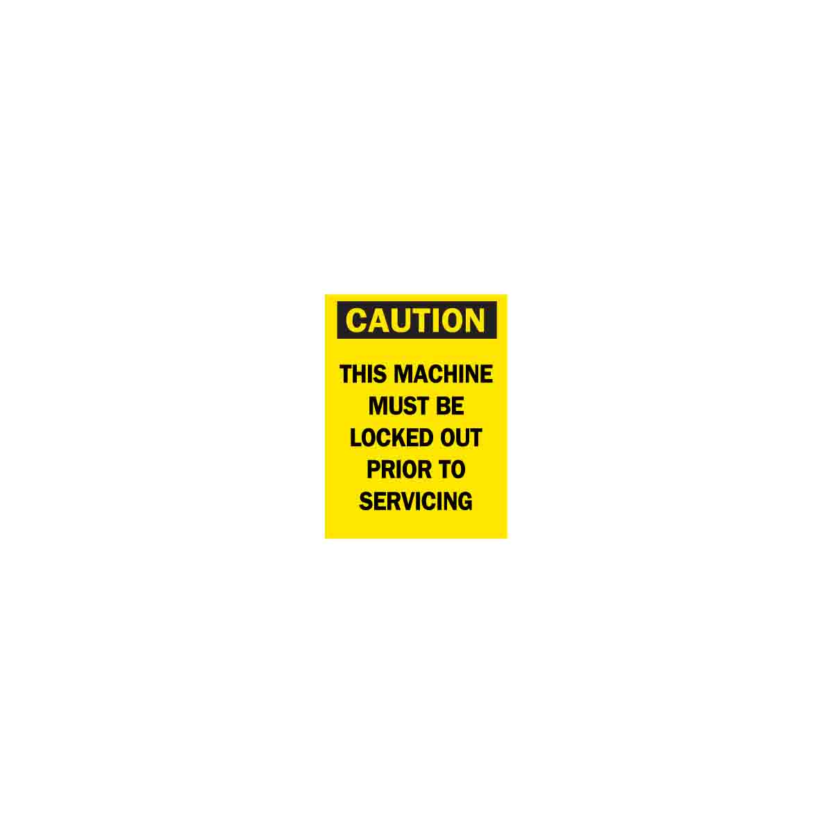 CAUTION This Machine Must Be Locked Out Prior To Servicing Sign, 7
