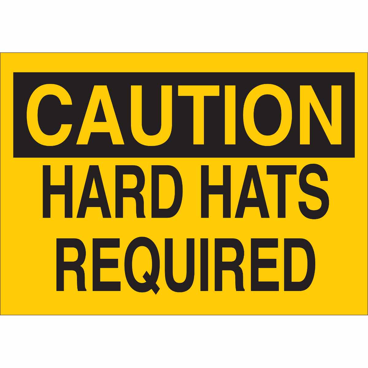 B302-10X14-YK-O-CAU-HARD HATS REQUIRED