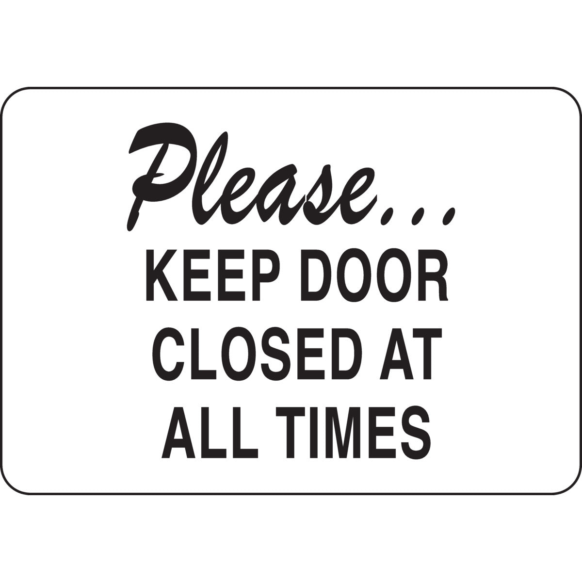 B401 7X10 BLK/WHT PLEASE KEEP DOOR