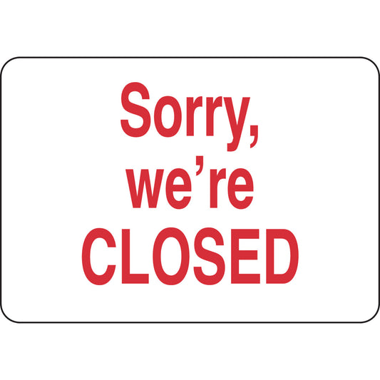 B302 7X10 RED/WHT SORRY, WE'RE CLOSED