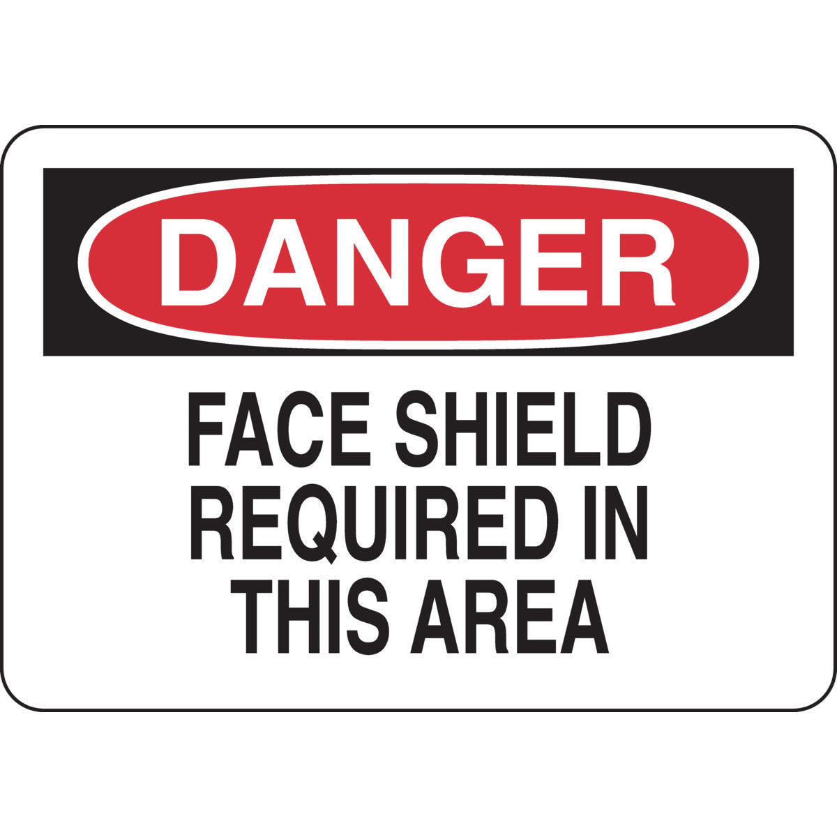 B302 10X14 BLK/RD/WHT DANGER FACE SHIELD