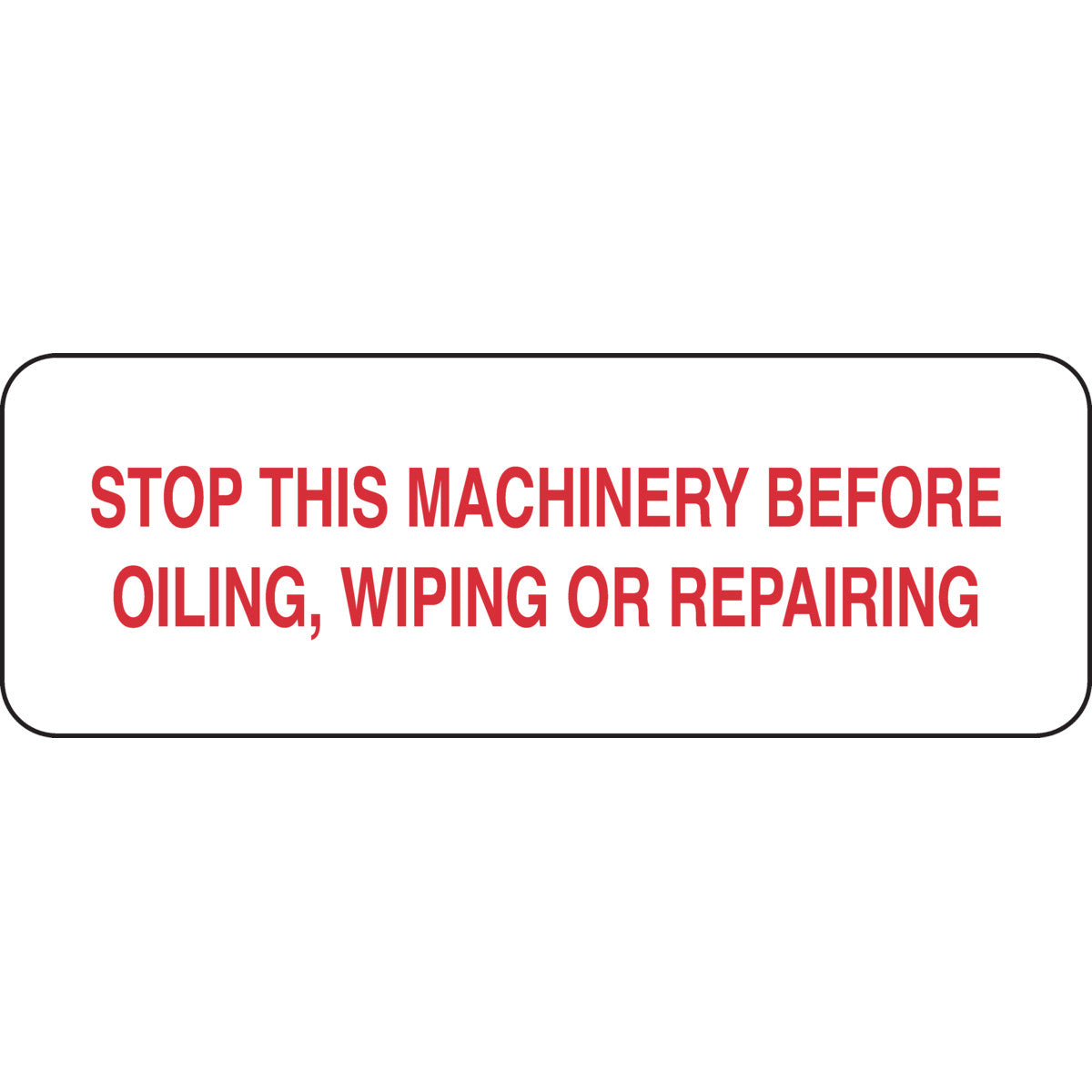 B302-3.5X10-WR-T-STOP THIS MACHINERY BE