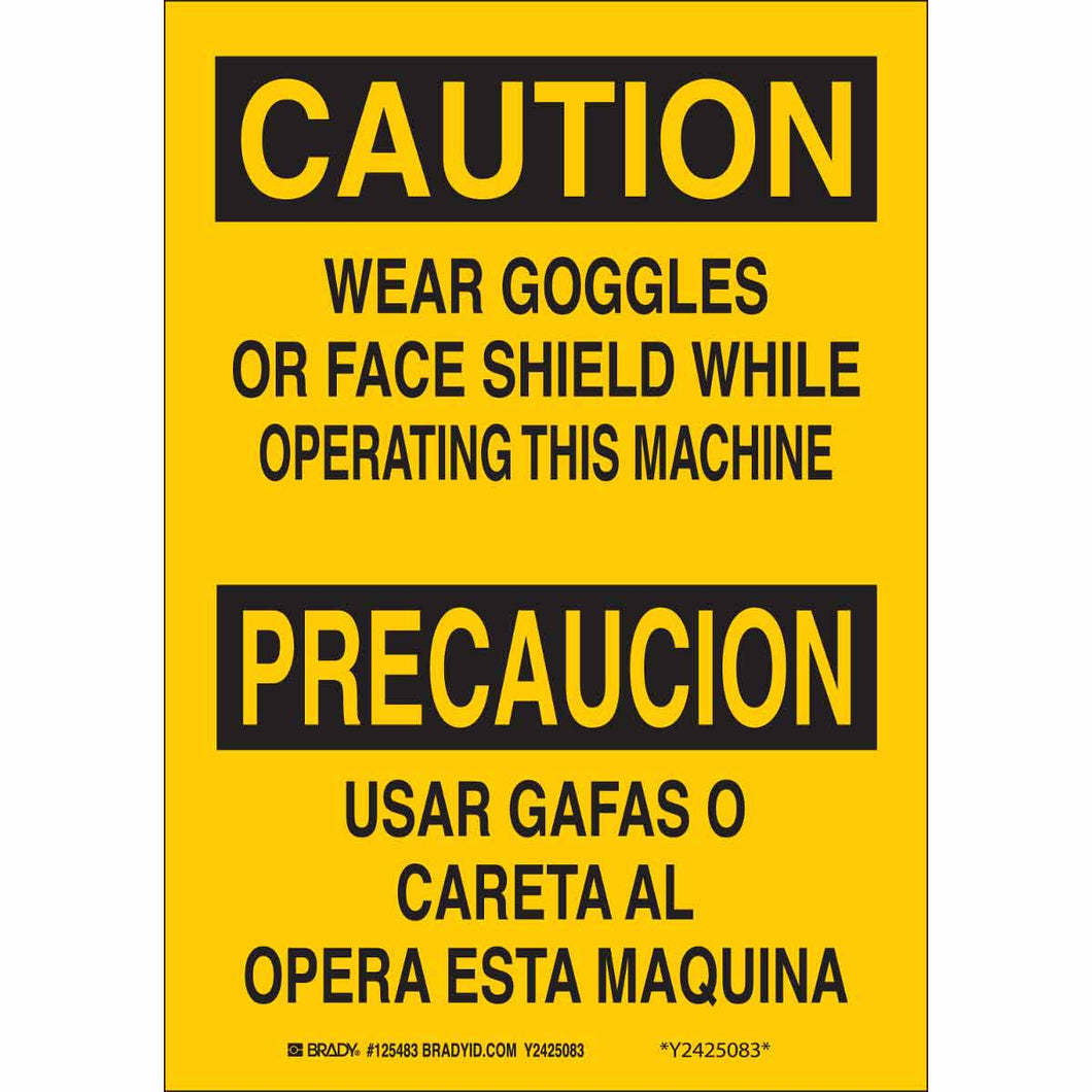 Bilingual CAUTION Wear Goggles Or Face Shield While Operating This Machine Sign, 10