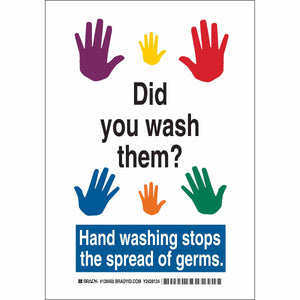 DID YOU WASH THEM? Hand Washing Stops The Spread Of Germs Sign, 10" H x 7" W x 0.006" D, Polyester