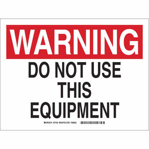 WARNING Do Not Use This Equipment Sign, 10" H x 14" W x 0.006" D, Polyester, Black/Red on White