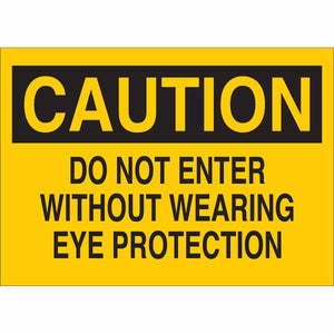 CAUTION Do Not Enter Without Wearing Eye Protection Sign, 7" H x 10" W x 0.006" D, Polyester