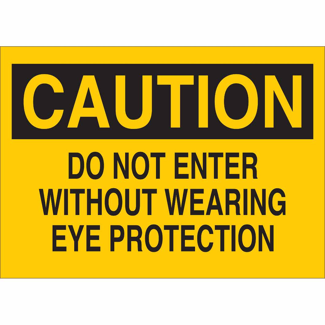 CAUTION Do Not Enter Without Wearing Eye Protection Sign, 7