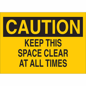 CAUTION Keep This Space Clear At All Times Sign, 7" H x 10" W x 0.006" D, Polyester