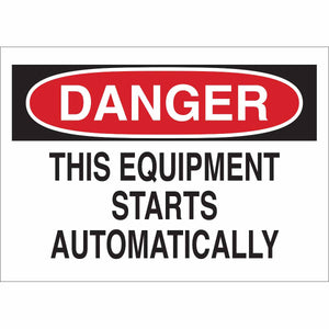 DANGER This Equipment Starts Automatically Sign, 7" H x 10" W x 0.006" D, Polyester