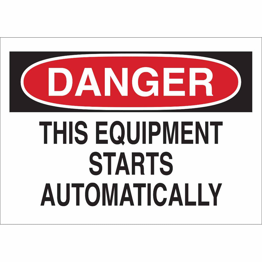 DANGER This Equipment Starts Automatically Sign, 7