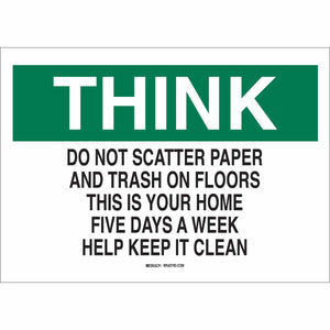THINK Do Not Scatter Paper And Trash On Floors This Is Your Home Five Days A Week Help Keep It Clean Sign, 7" H x 10" W x 0.006" D, Polyester