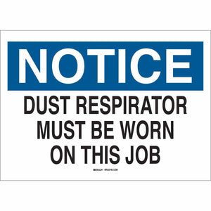 NOTICE Dust Respirator Must Be Worn On This Job Sign, 7" H x 10" W x 0.006" D, Polyester