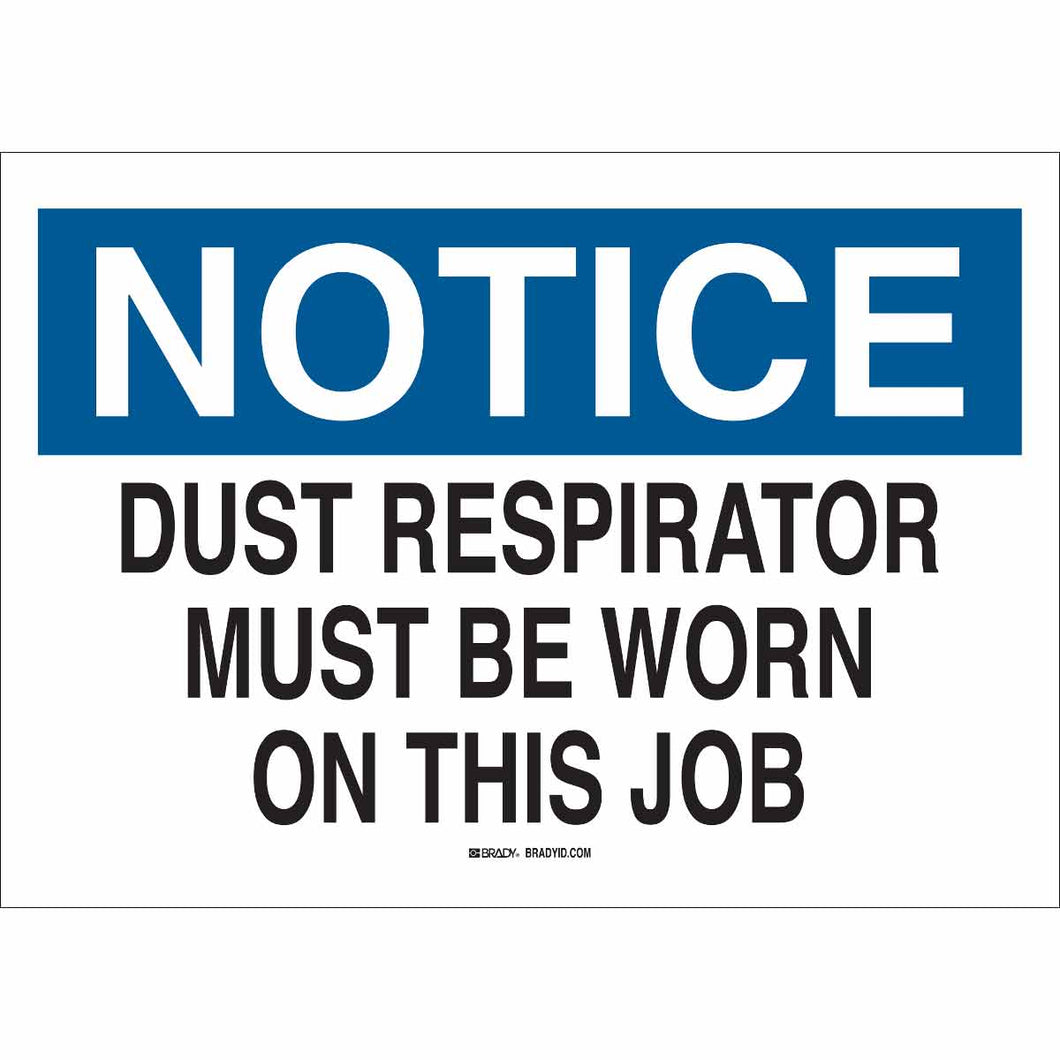 NOTICE Dust Respirator Must Be Worn On This Job Sign, 7