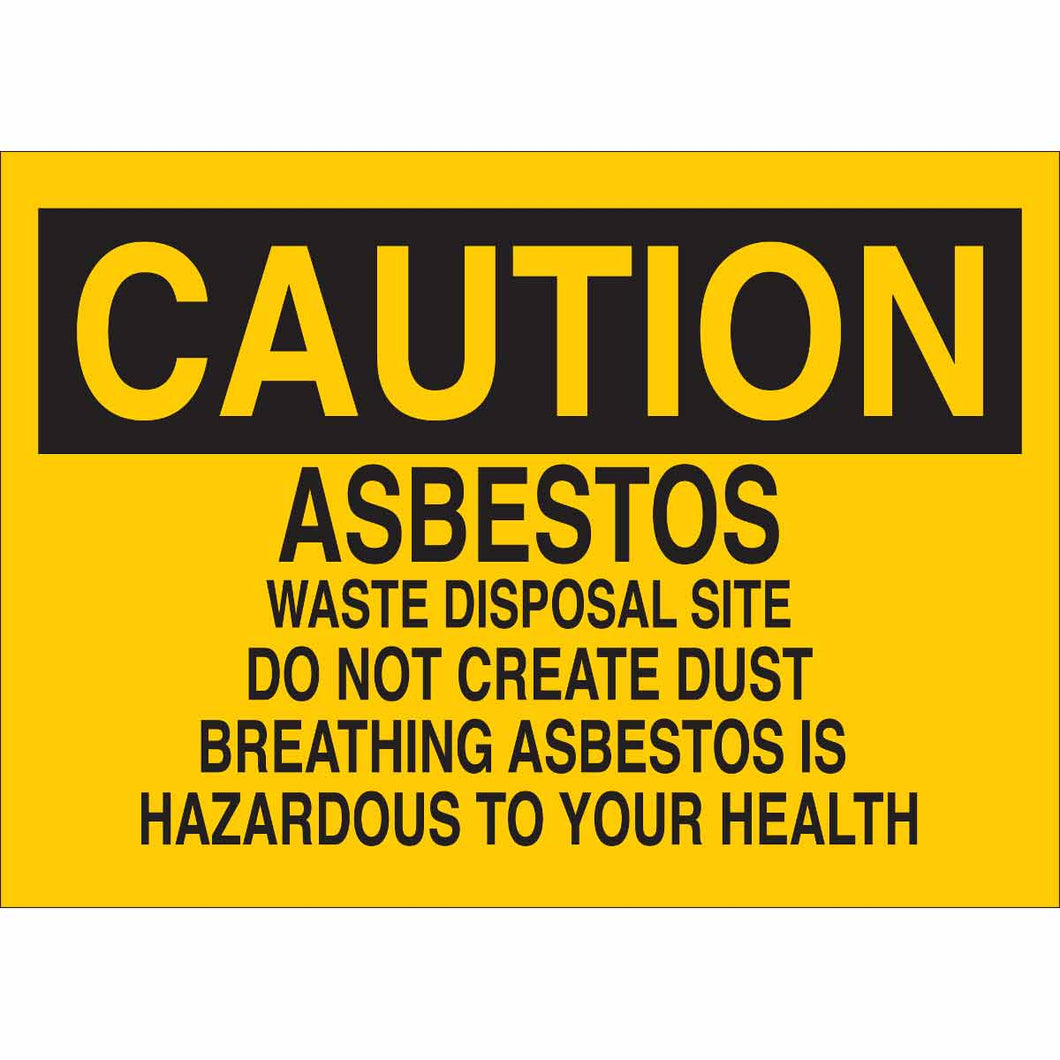 CAUTION Asbestos Waste Disposal Site Do Not Create Dust Breathing Asbestos Is Hazardous Sign, 7