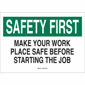 SAFETY FIRST Make Your Work Place Safe Before Starting The Job Sign, 7" H x 10" W x 0.006" D, Polyester