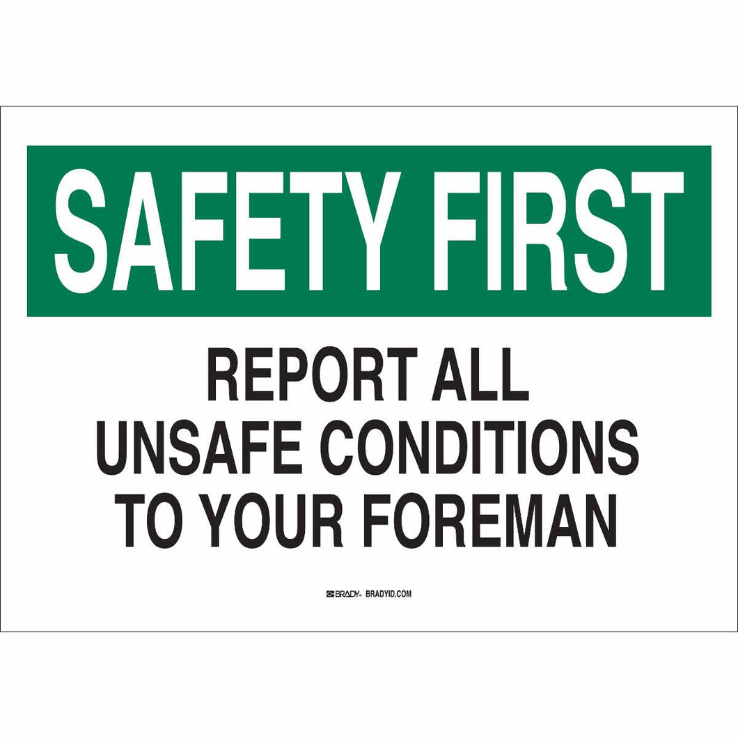 SAFETY FIRST Report All Unsafe Conditions To Your Foreman Sign, 7