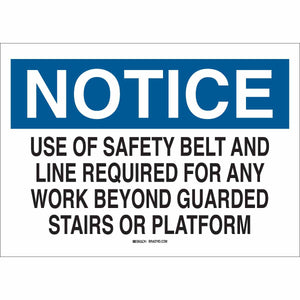NOTICE Use Of Safety Belt And Line Required For Any Work Beyond Guarded Stairs Or Platform Sign, 7" H x 10" W x 0.006" D, Polyester