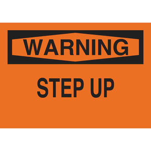 WARNING Step Up Sign, 7" H x 10" W x 0.006" D, Black on Orange