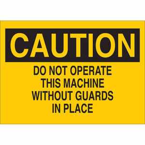 CAUTION Do Not Operate This Machine Without Guards In Place Sign, 7" H x 10" W x 0.006" D, Polyester