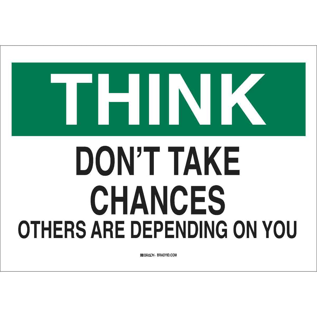 THINK Don't Take Chances Others Are Depending On You Sign, 7
