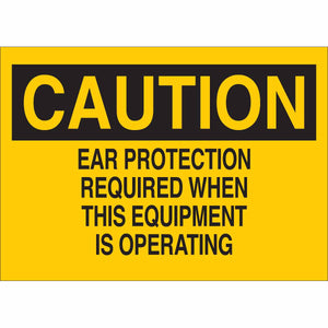 CAUTION Ear Protection Required When This Equipment Is Operating Sign, 7" H x 10" W x 0.006" D, Polyester