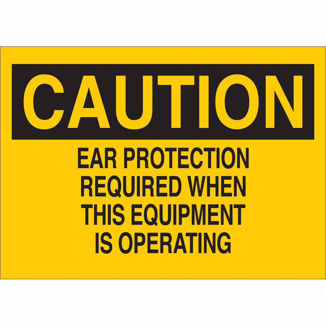 CAUTION Ear Protection Required When This Equipment Is Operating Sign, 7