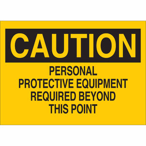 CAUTION Personal Protective Equipment Required Beyond This Point Sign, 7" H x 10" W x 0.006" D, Polyester