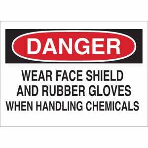 DANGER Wear Face Shield And Rubber Gloves When Handling Chemicals Sign, 7" H x 10" W x 0.006" D, Polyester