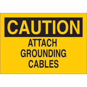 CAUTION Attach Grounding Cables Sign, 7" H x 10" W x 0.006" D, Polyester, Black on Yellow