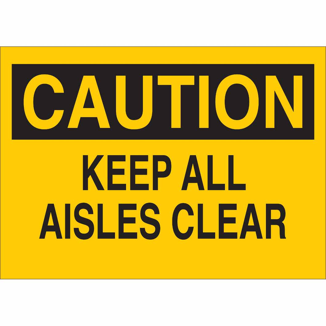CAUTION Keep All Aisles Clear Sign, 7