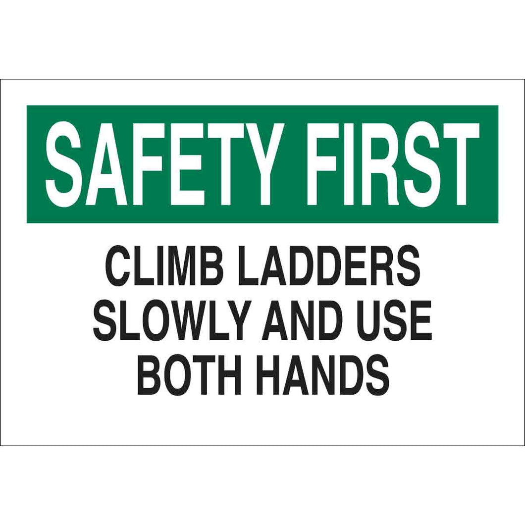 SAFETY FIRST Climb Ladders Slowly And Use Both Hands Sign, 7