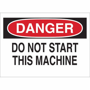 DANGER Do Not Start This Machine Sign, 7" H x 10" W x 0.006" D, Polyester