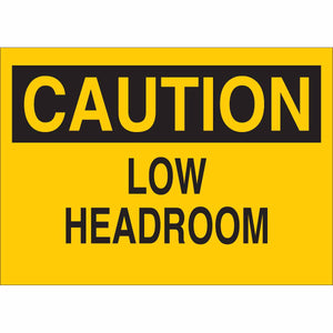 CAUTION Low Headroom Sign, 7" H x 10" W x 0.006" D, Polyester