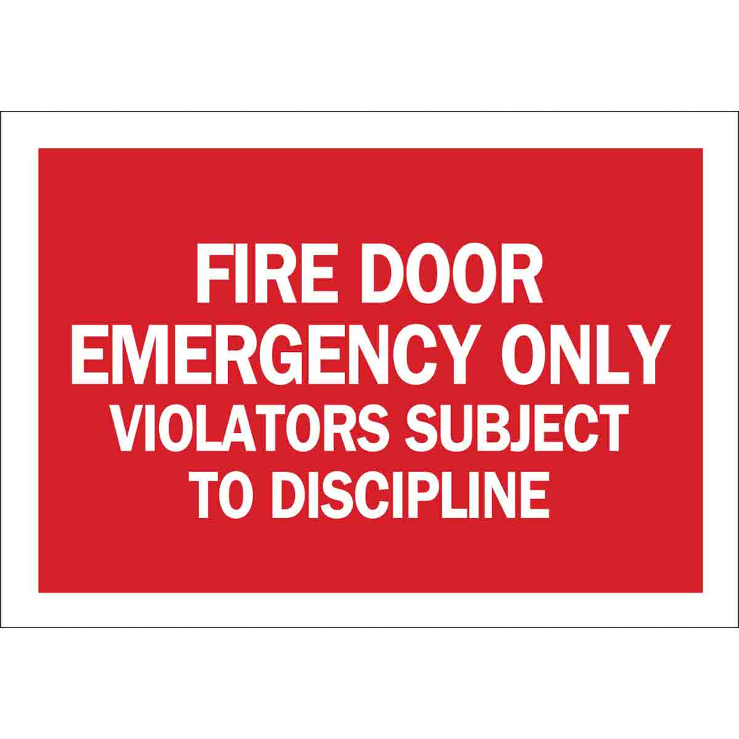 Fire Door Emergency Only Violators Subject To Discipline Sign, 7