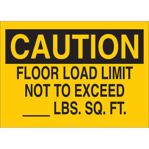 CAUTION Floor Load Limit Not To Exceed ____Lbs Sq Ft Sign, 7" H x 10" W x 0.006" D, Polyester