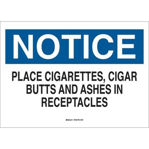 NOTICE Place Cigarettes, Cigar Butts And Ashes In Receptacles Sign, 7" H x 10" W x 0.006" D, Polyester