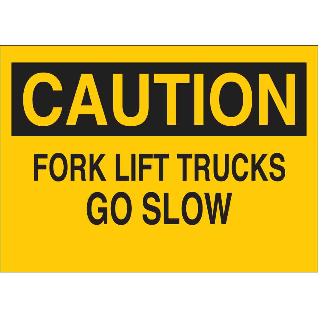 CAUTION Forklift Trucks Go Slow Sign, 7