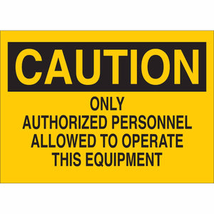 CAUTION Only Authorized Personnel Allowed To Operate This Sign, 7" H x 10" W x 0.006" D, Polyester