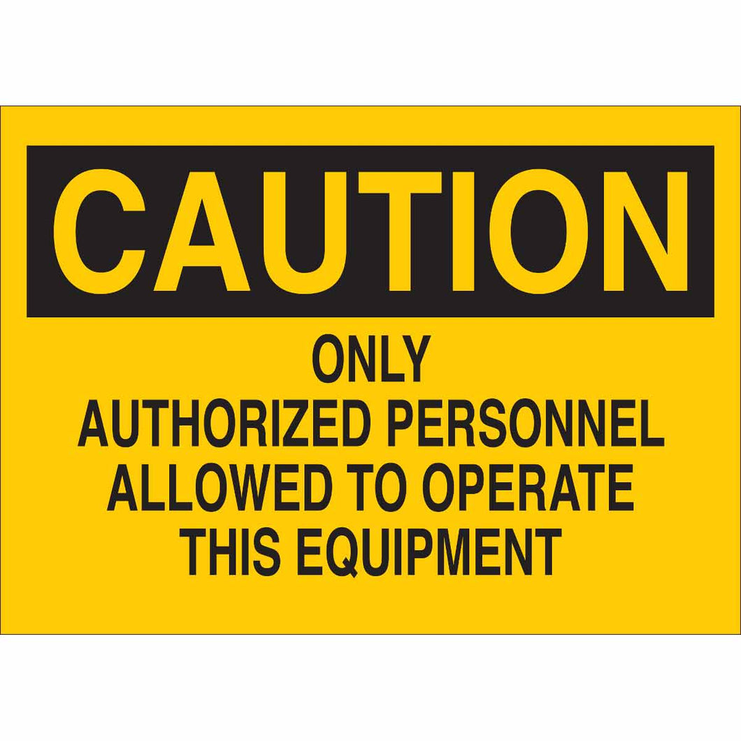 CAUTION Only Authorized Personnel Allowed To Operate This Sign, 7