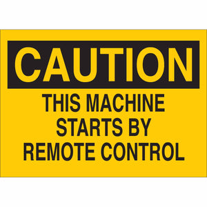CAUTION This Machine Starts By Remote Control Sign, 7" H x 10" W x 0.006" D, Polyester