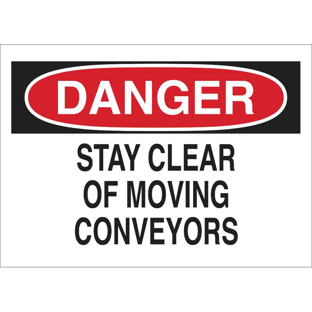 DANGER Stay Clear Of Moving Conveyors Sign, 7