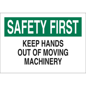 SAFETY FIRST Keep Hands Out Of Moving Machinery Sign, 7" H x 10" W x 0.006" D, Polyester
