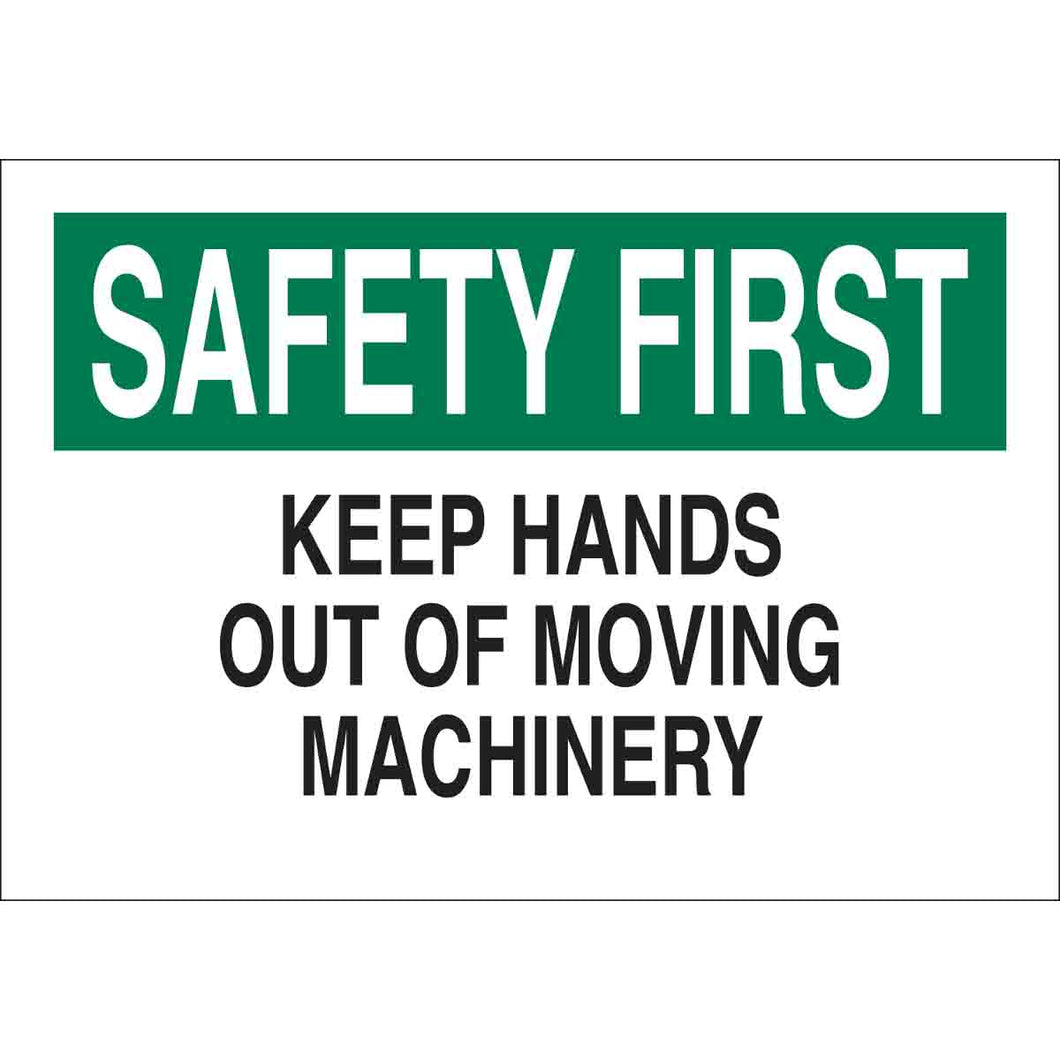 SAFETY FIRST Keep Hands Out Of Moving Machinery Sign, 7