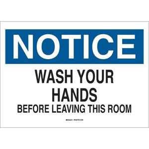 NOTICE Wash Your Hands Before Leaving This Room Sign, 7" H x 10" W x 0.006" D, Polyester