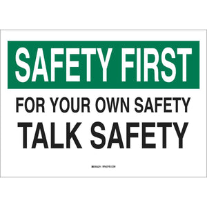 SAFETY FIRST For Your Own Safety Talk Safety Sign, 7" H x 10" W x 0.006" D, Polyester