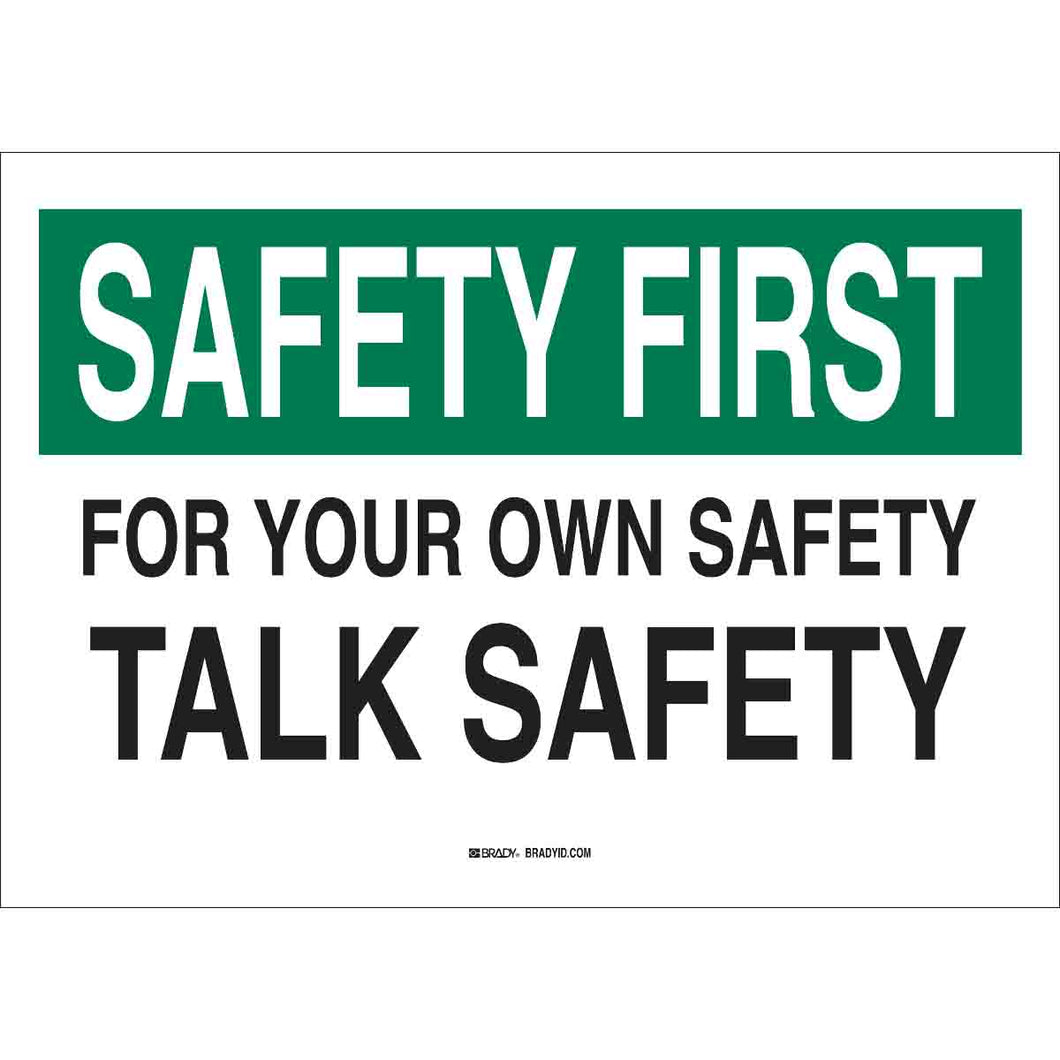 SAFETY FIRST For Your Own Safety Talk Safety Sign, 7