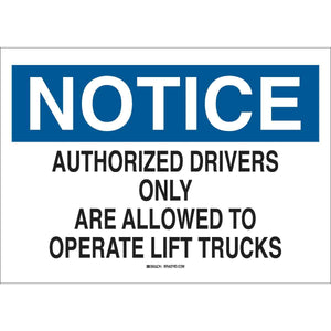 NOTICE Authorized Drivers Only Are Allowed To Operate Lift Trucks Sign, 7" H x 10" W x 0.006" D, Polyester